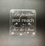 Be positive and reach for the stars(many colours available)