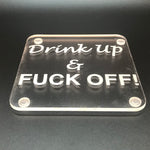 Drink up & Fuck off coaster