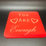 You are enough (many colours available)