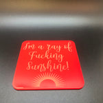 I’m a ray of fucking sunshine coaster