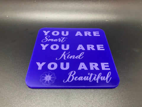You are smart, kind, beautiful  (many colours available)