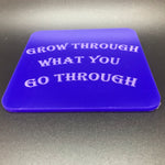 Grow through what you go through(many colours available)