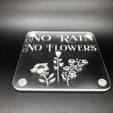 No Rain, No Flowers (many colours available)