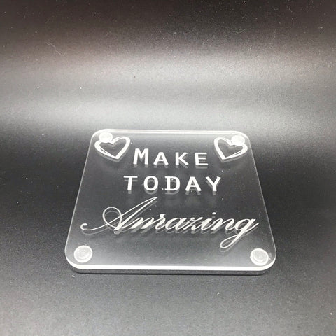 Make Today Amazing  (many colours available)
