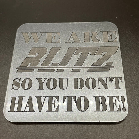 Blitz - Coaster : We are Blitz so you don't have to be